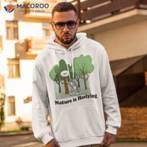 sick nature is heelying shirt hoodie 2