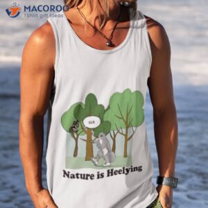 sick nature is heelying shirt tank top