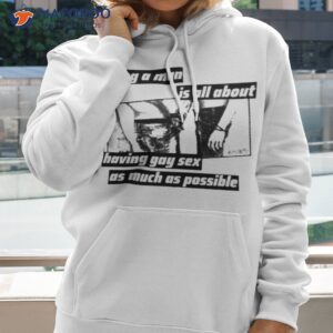 silas denver being a man is all about having gay sex as much as possible shirt hoodie 2