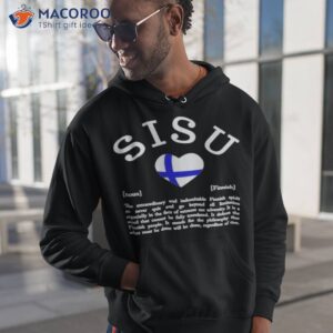 Sisu Noun Finnish The Extraordinary Shirt 1 sisu noun finnish the extraordinary shirt hoodie 1