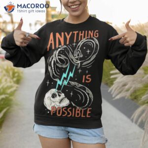 skull anything is possible shirt sweatshirt