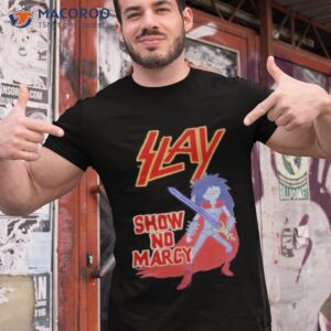 Slay Show No Mercy Shirt