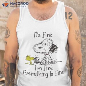 snoopy and woodstock its fine im fine everything fine shirt tank top