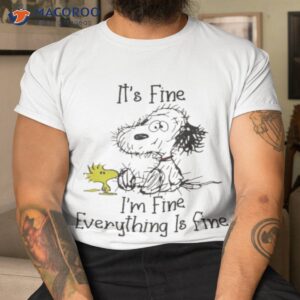 Snoopy And Woodstock It’s Fine I’m Fine Everything Fine Shirt