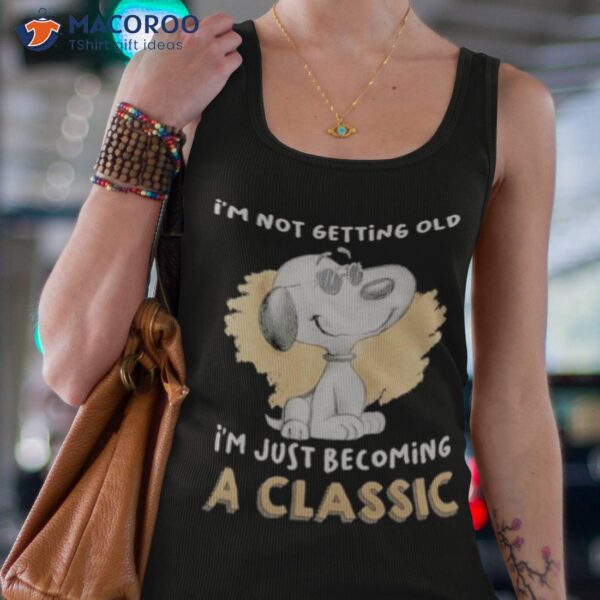 Snoopy I’m Not Getting Old I’m Just Becoming A Classic Vintage Shirt