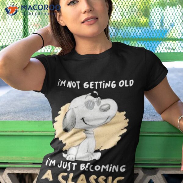 Snoopy I’m Not Getting Old I’m Just Becoming A Classic Vintage Shirt