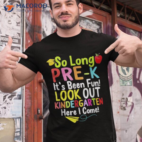 So Long Pre-k Look Out Kindergarten Funny Graduation Gifts Shirt