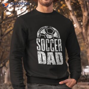 soccer dad player daddy father day daddy gift funny shirt unique gift ideas for dad sweatshirt