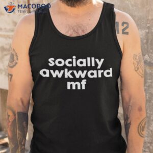 Socially Awkward Mf Shirt 3 socially awkward mf shirt tank top