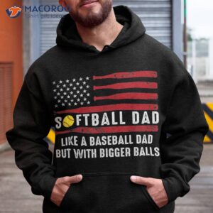 softball dad like a baseball but with bigger balls papa shirt hoodie