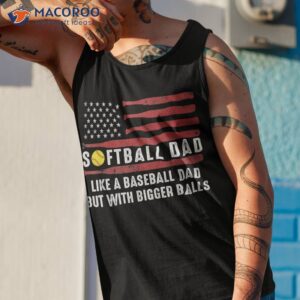 softball dad like a baseball but with bigger balls papa shirt tank top 1