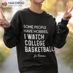 some people have hobbies i watch college basketball t shirt sweatshirt 2