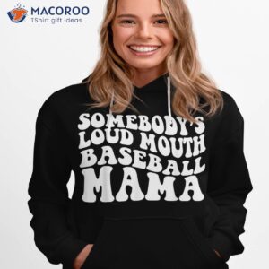 somebody s loudmouth basketball mama mothers day shirt hoodie 1