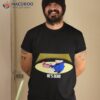 Sonic He’s Dead Shirt