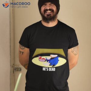 sonic hes dead shirt tshirt 2