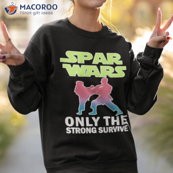 Spas Wars Only The Strong Survive Shirt