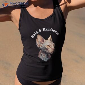 Sphynx Cat Lover Funny Bald &amp; Handsome Sarcastic Dad Shirt