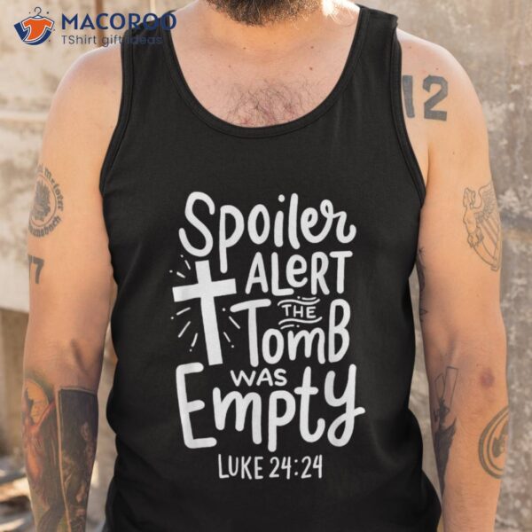 Spoiler Alert Tomb Was Empty Religious Christian Easter Day Shirt