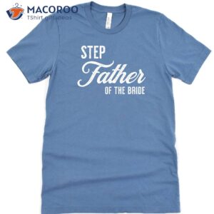 Step Father Of The Bride T-Shirt, Step Dad Gift Ideas