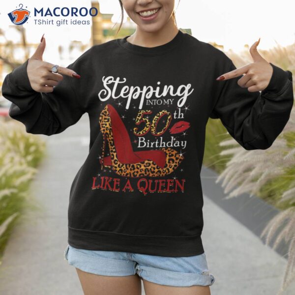 Stepping Into My 50th Birthday Like A Queen Bday Gifts Shirt