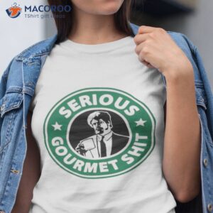 store serious gourmet shit shirt tshirt