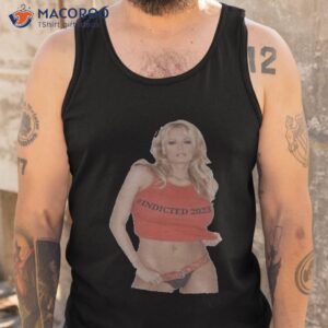 Stormy Daniels Indicted 2023 Shirt 3 stormy daniels indicted 2023 shirt tank top