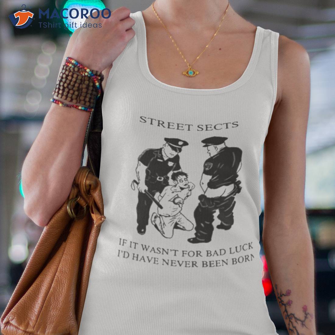 Street Sects If It Wasn’t For Bad Luck I’d Have Never Been Born Shirt Street Sects If It Wasn’t For Bad Luck I’d Have Never Been Born Shirt