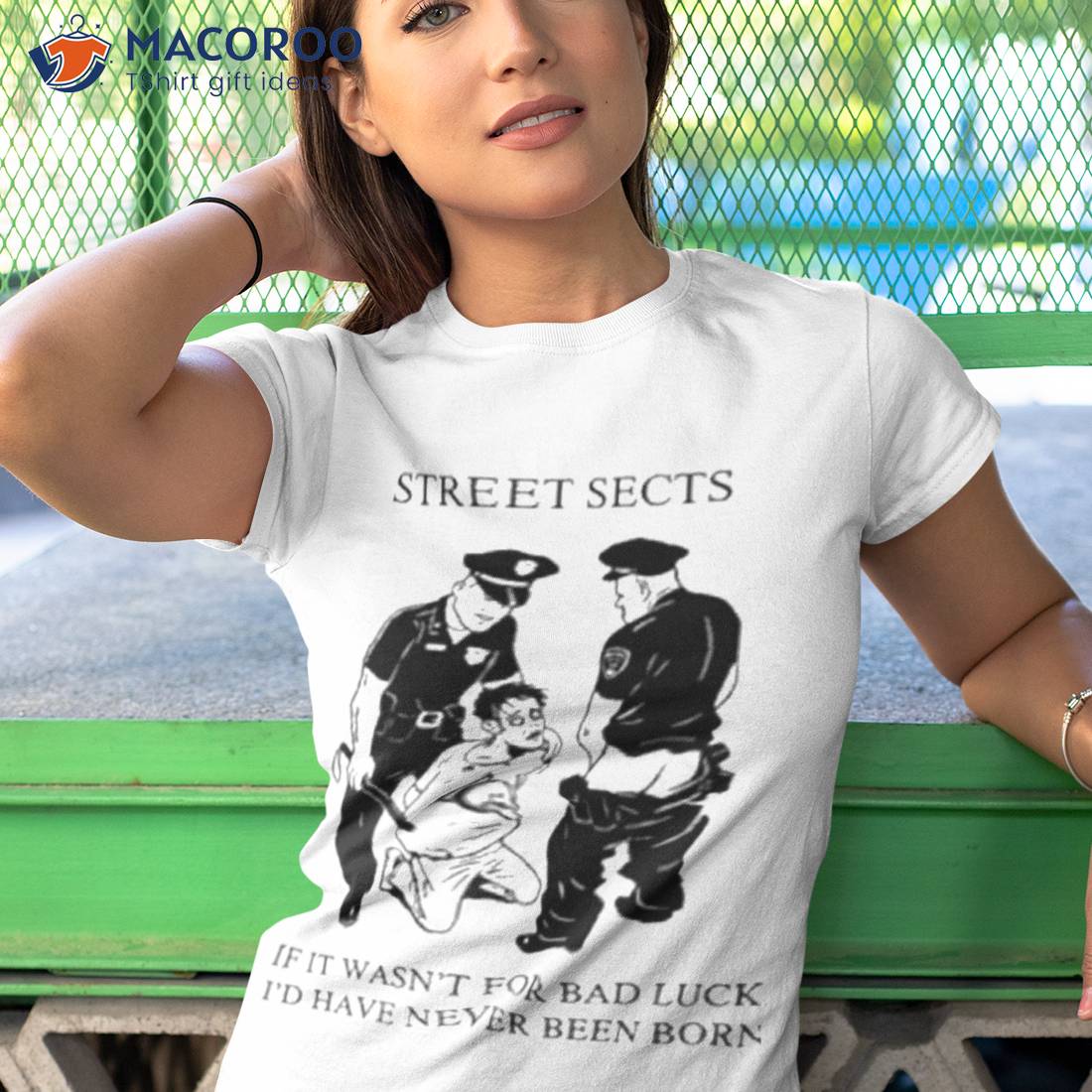 Street Sects If It Wasn’t For Bad Luck I’d Have Never Been Born Shirt Street Sects If It Wasn’t For Bad Luck I’d Have Never Been Born Shirt