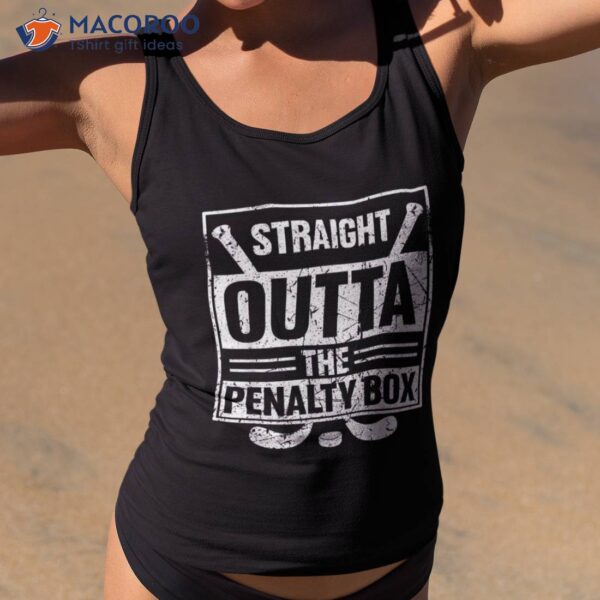 Stright Outta The Penalty Box Ice Hockey Shirt