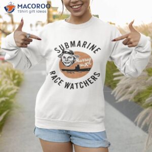 submarine race watchers shirt sweatshirt