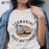 Submarine Race Watchers Shirt