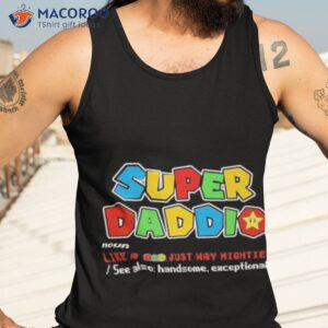 super daddio noun like a dad just way mightier shirt tank top 3