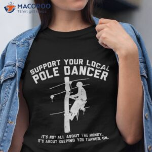 Support Local Pole Dancer Funny Electrician Lineman Gift Shirt