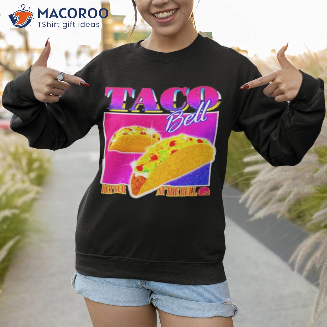 Taco Bell Better At The Bell Shirt Taco Bell Better At The Bell Shirt