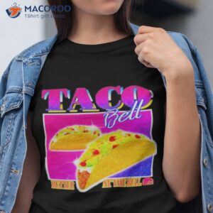 Taco Bell Better At The Bell Shirt Taco Bell Better At The Bell Shirt
