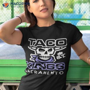 taco kings sacramento shirt tshirt 1