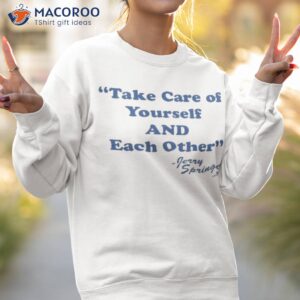 take of yourself and each other shirt sweatshirt 2