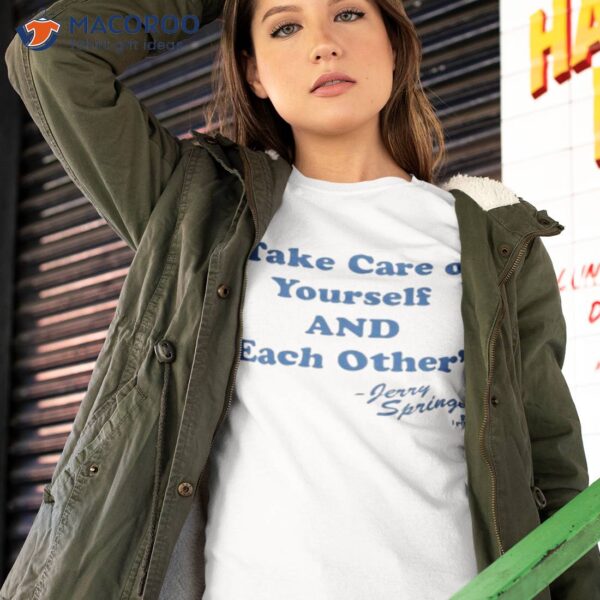 Take Of Yourself And Each Other Shirt