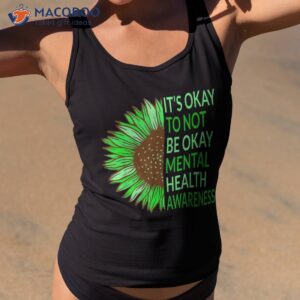 Tal Health Awareness Sunflower Its Okay To Not Be Shirt