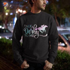 talk derby to me horse day 2023 dress suit shirt sweatshirt