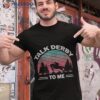 Talk Derby To Me Horse Racing Funny Day Shirt