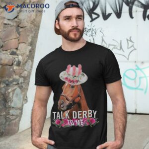 Talk Derby To Me Horse Racing Funny Day Shirt