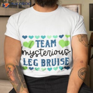 Team Mysterious Leg Bruise Shirt Team Mysterious Leg Bruise Shirt