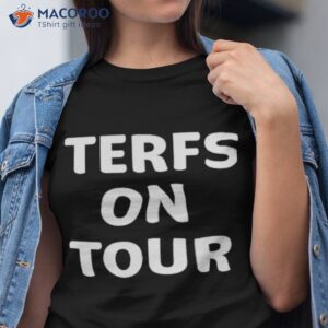 Terfs On Tour Shirt Terfs On Tour Shirt