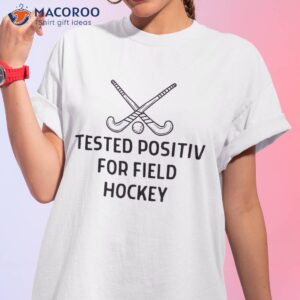 tested positiv for field hockey outfit shirt tshirt 1