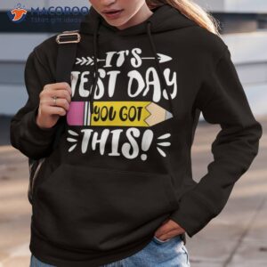 Testing Day It’s Test Day You Got This Teacher Student Shirt