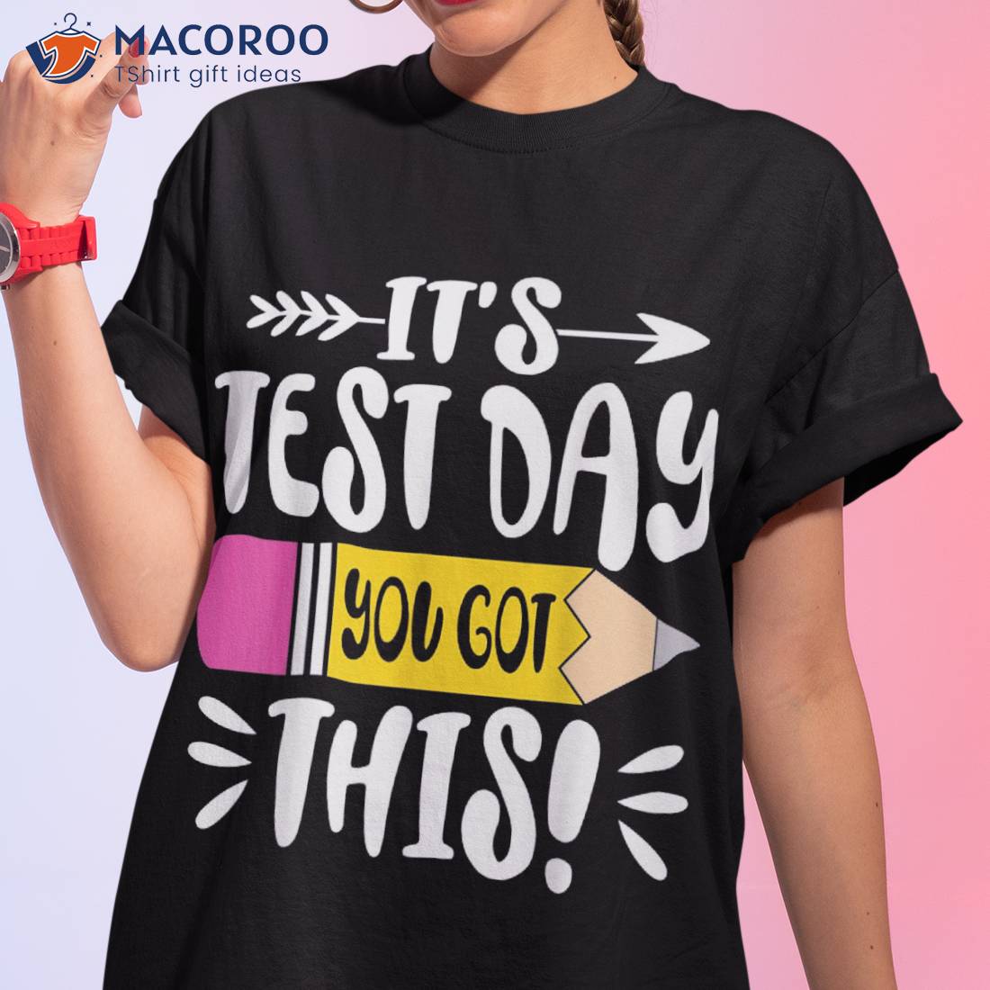 Testing Day It’s Test Day You Got This Teacher Student Shirt Testing Day It’s Test Day You Got This Teacher Student Shirt