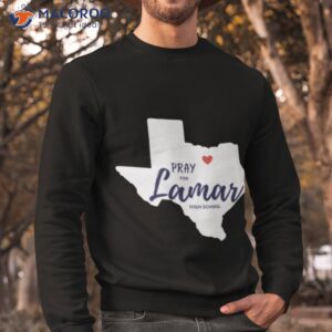 texas pray for lamar high school shirt sweatshirt