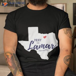 texas pray for lamar high school shirt tshirt