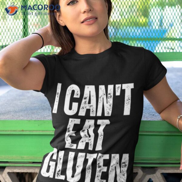 Text Art I Can’t Eat Gluten Shirt